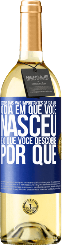 29,95 € | Vinho branco Edição WHITE Os dois dias mais importantes da sua vida: o dia em que você nasceu e o que você descobre por que Etiqueta Azul. Etiqueta personalizável Vinho jovem Colheita 2023 Verdejo