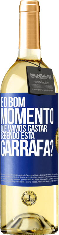 Envio grátis | Vinho branco Edição WHITE e o bom momento que vamos gastar bebendo esta garrafa? Etiqueta Azul. Etiqueta personalizável Vinho jovem Colheita 2023 Verdejo