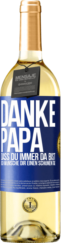 29,95 € | Weißwein WHITE Ausgabe Danke, Papa, dass du immer da bist. Ich wünsche dir einen schönen Tag Blaue Markierung. Anpassbares Etikett Junger Wein Ernte 2023 Verdejo