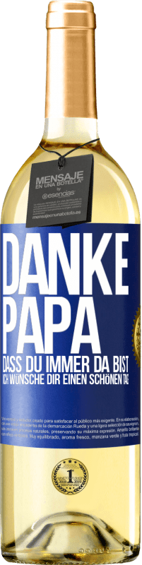 29,95 € | Weißwein WHITE Ausgabe Danke, Papa, dass du immer da bist. Ich wünsche dir einen schönen Tag Blaue Markierung. Anpassbares Etikett Junger Wein Ernte 2024 Verdejo