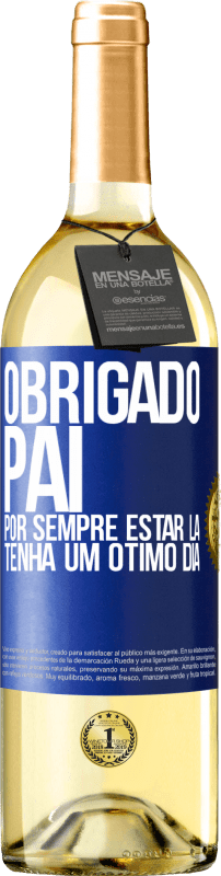 29,95 € | Vinho branco Edição WHITE Obrigado pai, por sempre estar lá. Tenha um ótimo dia Etiqueta Azul. Etiqueta personalizável Vinho jovem Colheita 2024 Verdejo