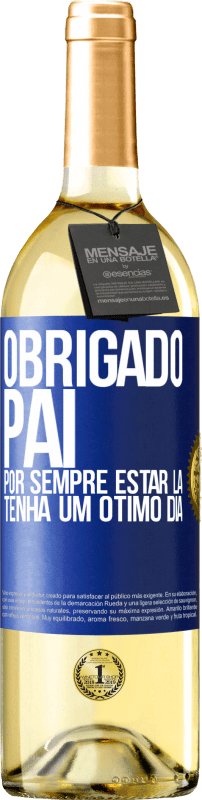 29,95 € Envio grátis | Vinho branco Edição WHITE Obrigado pai, por sempre estar lá. Tenha um ótimo dia Etiqueta Azul. Etiqueta personalizável Vinho jovem Colheita 2025 Verdejo