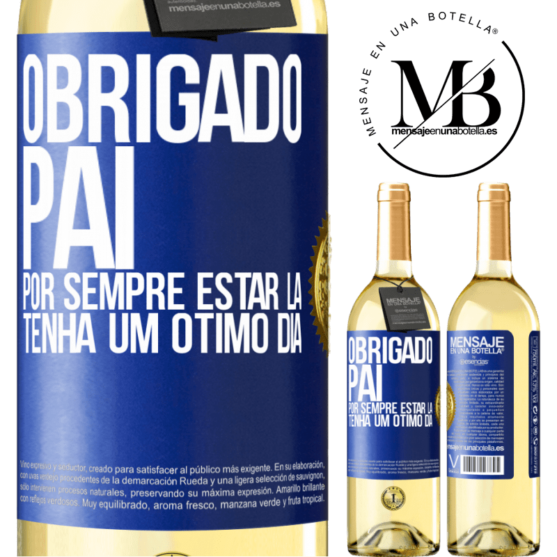 29,95 € Envio grátis | Vinho branco Edição WHITE Obrigado pai, por sempre estar lá. Tenha um ótimo dia Etiqueta Azul. Etiqueta personalizável Vinho jovem Colheita 2024 Verdejo