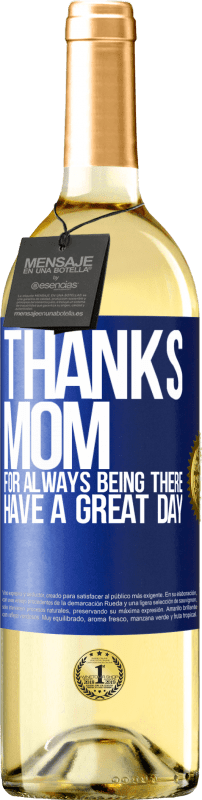 29,95 € Free Shipping | White Wine WHITE Edition Thanks mom, for always being there. Have a great day Blue Label. Customizable label Young wine Harvest 2023 Verdejo