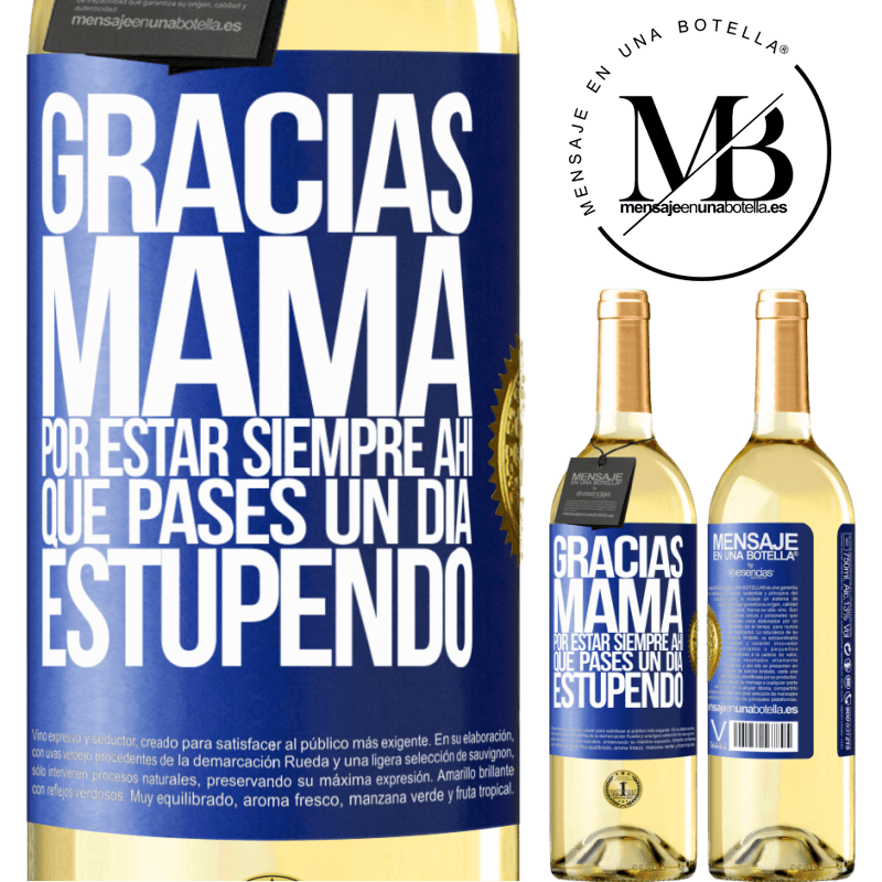 29,95 € Envío gratis | Vino Blanco Edición WHITE Gracias mamá, por estar siempre ahí. Que pases un día estupendo Etiqueta Azul. Etiqueta personalizable Vino joven Cosecha 2023 Verdejo