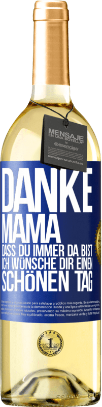 29,95 € | Weißwein WHITE Ausgabe Danke, Mama, dass du immer da bist. Ich wünsche dir einen schönen Tag Blaue Markierung. Anpassbares Etikett Junger Wein Ernte 2024 Verdejo