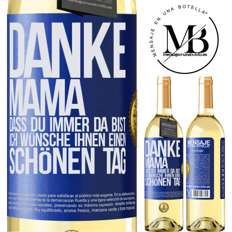 29,95 € Kostenloser Versand | Weißwein WHITE Ausgabe Danke, Mama, dass du immer da bist. Ich wünsche dir einen schönen Tag Blaue Markierung. Anpassbares Etikett Junger Wein Ernte 2025 Verdejo