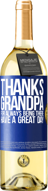 29,95 € | White Wine WHITE Edition Thanks grandpa, for always being there. Have a great day Blue Label. Customizable label Young wine Harvest 2023 Verdejo