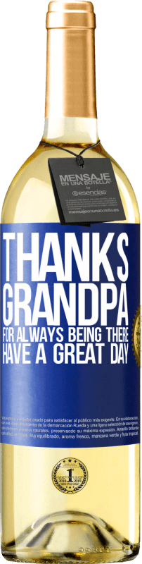 29,95 € | White Wine WHITE Edition Thanks grandpa, for always being there. Have a great day Blue Label. Customizable label Young wine Harvest 2024 Verdejo