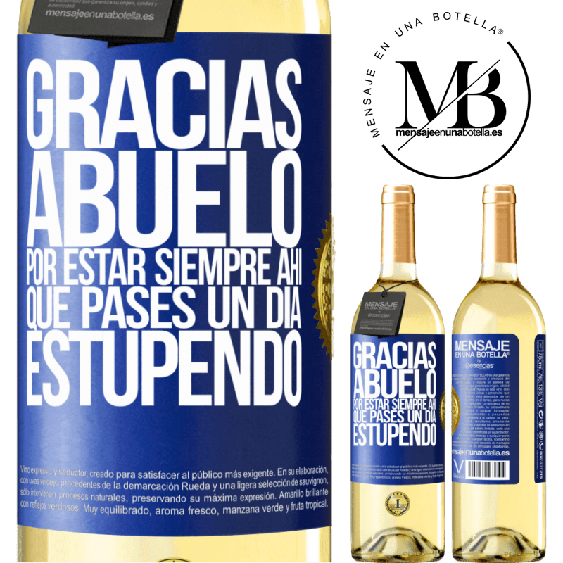 29,95 € Envío gratis | Vino Blanco Edición WHITE Gracias abuelo, por estar siempre ahí. Que pases un día estupendo Etiqueta Azul. Etiqueta personalizable Vino joven Cosecha 2023 Verdejo