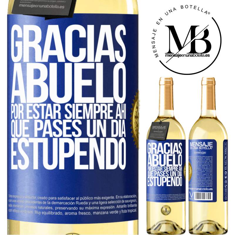29,95 € Envío gratis | Vino Blanco Edición WHITE Gracias abuelo, por estar siempre ahí. Que pases un día estupendo Etiqueta Azul. Etiqueta personalizable Vino joven Cosecha 2025 Verdejo