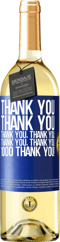29,95 € | White Wine WHITE Edition Thank you, Thank you, Thank you, Thank you, Thank you, Thank you 1000 Thank you! Blue Label. Customizable label Young wine Harvest 2023 Verdejo