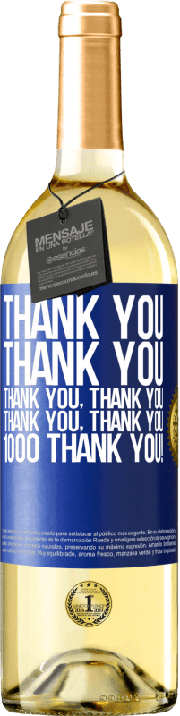 29,95 € | White Wine WHITE Edition Thank you, Thank you, Thank you, Thank you, Thank you, Thank you 1000 Thank you! Blue Label. Customizable label Young wine Harvest 2024 Verdejo