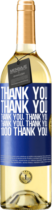 29,95 € Free Shipping | White Wine WHITE Edition Thank you, Thank you, Thank you, Thank you, Thank you, Thank you 1000 Thank you! Blue Label. Customizable label Young wine Harvest 2025 Verdejo
