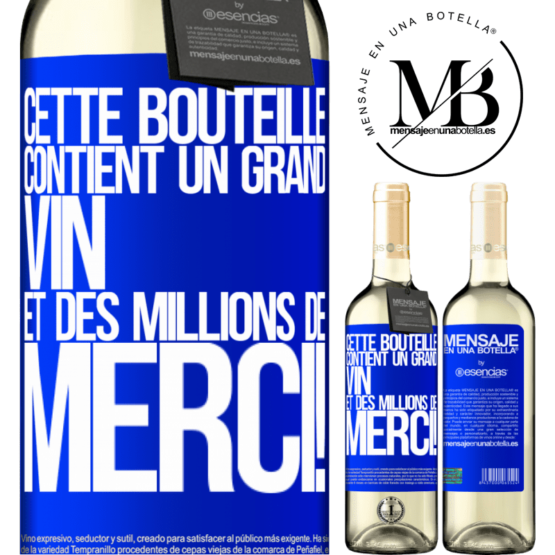 «Cette bouteille contient un grand vin et des millions de MERCI!» Édition WHITE