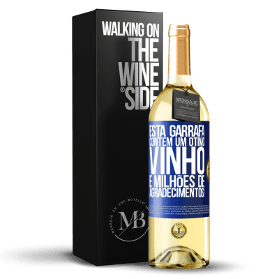 «Esta garrafa contém um ótimo vinho e milhões de AGRADECIMENTOS!» Edição WHITE