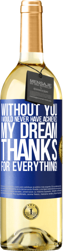 29,95 € Бесплатная доставка | Белое вино Издание WHITE Без тебя я бы никогда не осуществил свою мечту. Спасибо за все! Синяя метка. Настраиваемая этикетка Молодое вино Урожай 2023 Verdejo