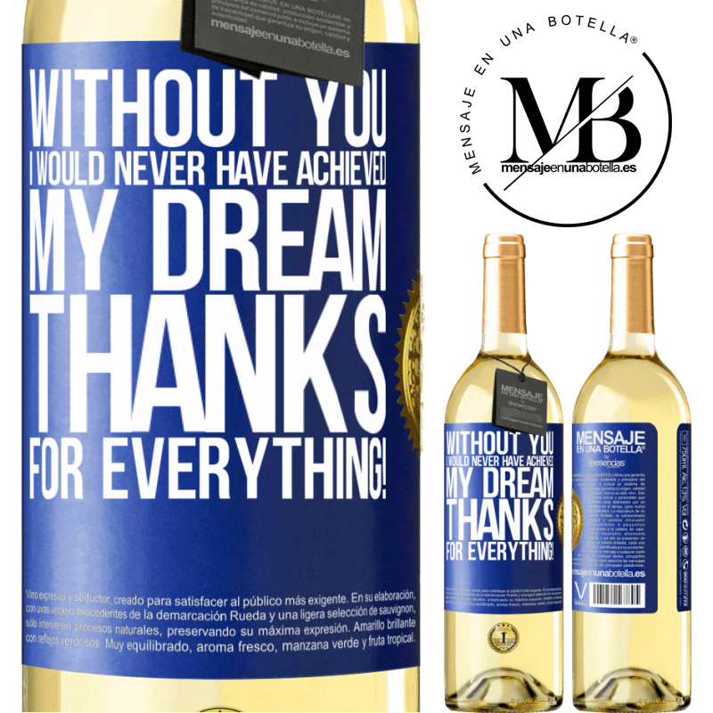 29,95 € Free Shipping | White Wine WHITE Edition Without you I would never have achieved my dream. Thanks for everything! Blue Label. Customizable label Young wine Harvest 2023 Verdejo