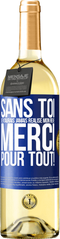 29,95 € Envoi gratuit | Vin blanc Édition WHITE Sans toi je n'aurais jamais réalisé mon rêve. Merci pour tout! Étiquette Bleue. Étiquette personnalisable Vin jeune Récolte 2025 Verdejo