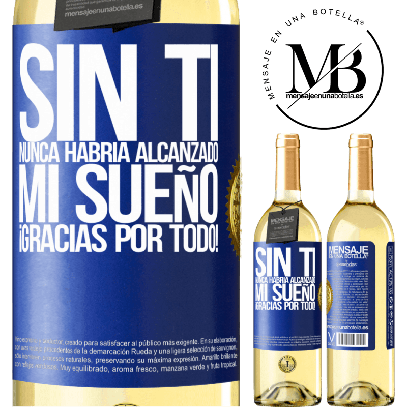 29,95 € Envío gratis | Vino Blanco Edición WHITE Sin ti nunca habría alcanzado mi sueño. ¡Gracias por todo! Etiqueta Azul. Etiqueta personalizable Vino joven Cosecha 2023 Verdejo