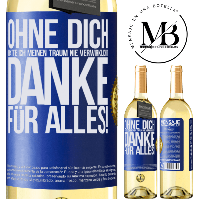 29,95 € Kostenloser Versand | Weißwein WHITE Ausgabe Ohne dich hätte ich meinen Traum nie verwirklicht. Danke für alles! Blaue Markierung. Anpassbares Etikett Junger Wein Ernte 2023 Verdejo