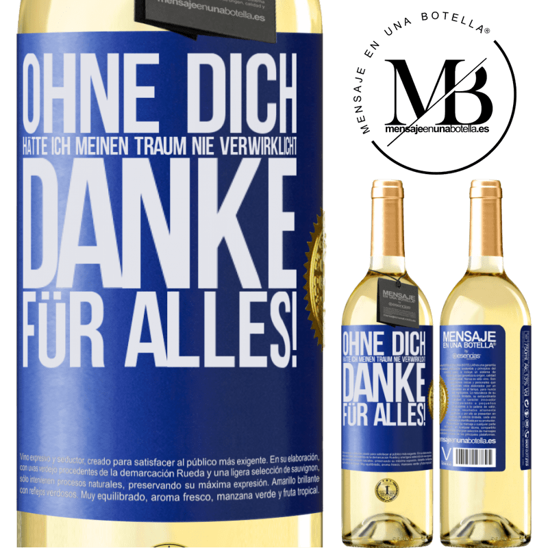 29,95 € Kostenloser Versand | Weißwein WHITE Ausgabe Ohne dich hätte ich meinen Traum nie verwirklicht. Danke für alles! Blaue Markierung. Anpassbares Etikett Junger Wein Ernte 2025 Verdejo