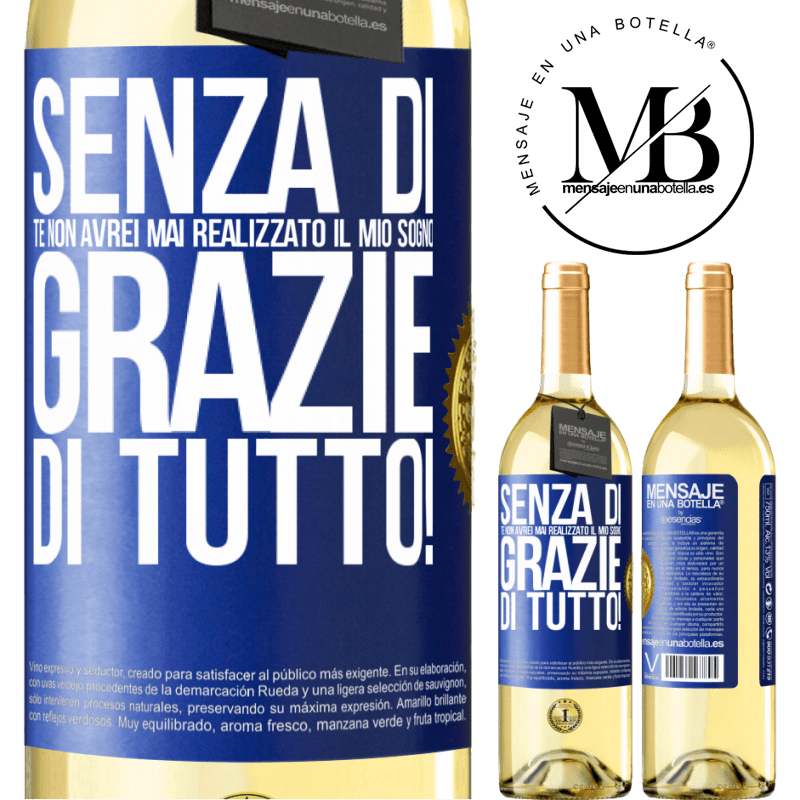 29,95 € Spedizione Gratuita | Vino bianco Edizione WHITE Senza di te non avrei mai realizzato il mio sogno. Grazie di tutto! Etichetta Blu. Etichetta personalizzabile Vino giovane Raccogliere 2023 Verdejo