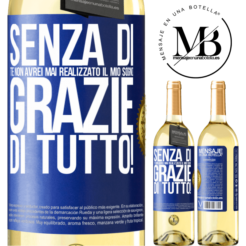 29,95 € Spedizione Gratuita | Vino bianco Edizione WHITE Senza di te non avrei mai realizzato il mio sogno. Grazie di tutto! Etichetta Blu. Etichetta personalizzabile Vino giovane Raccogliere 2025 Verdejo