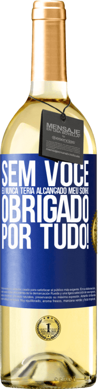 29,95 € | Vinho branco Edição WHITE Sem você eu nunca teria alcançado meu sonho. Obrigado por tudo! Etiqueta Azul. Etiqueta personalizável Vinho jovem Colheita 2023 Verdejo