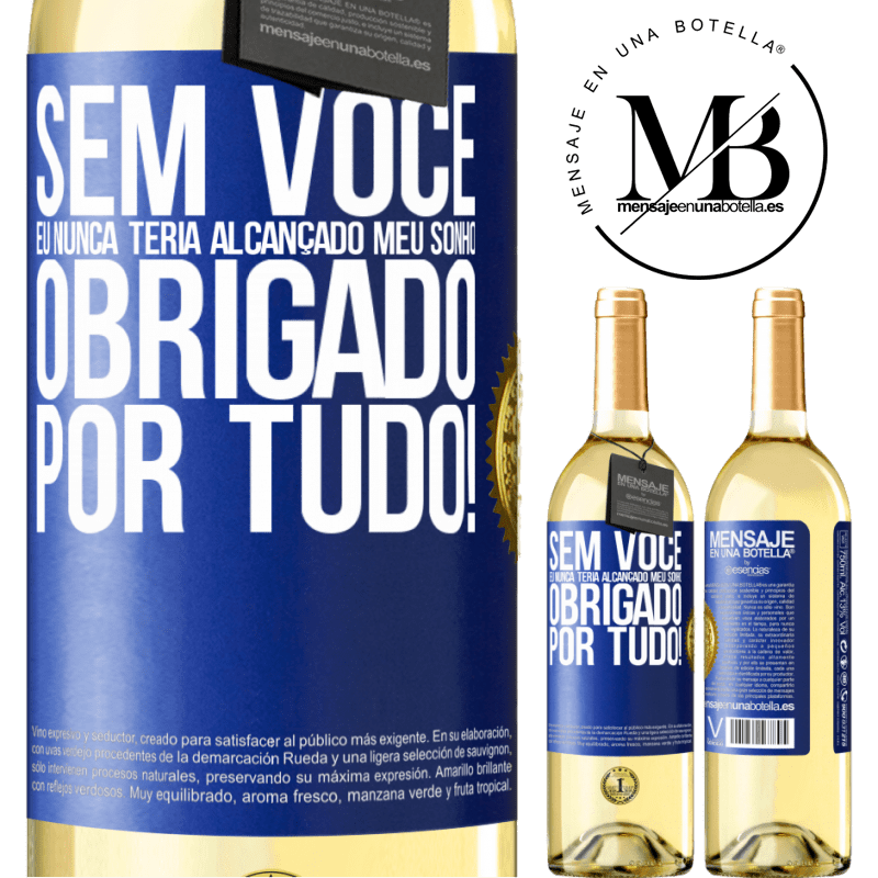 29,95 € Envio grátis | Vinho branco Edição WHITE Sem você eu nunca teria alcançado meu sonho. Obrigado por tudo! Etiqueta Azul. Etiqueta personalizável Vinho jovem Colheita 2025 Verdejo