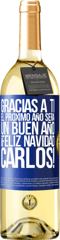 29,95 € | Vino Blanco Edición WHITE Gracias a ti el próximo año será un buen año. Feliz Navidad, Carlos! Etiqueta Azul. Etiqueta personalizable Vino joven Cosecha 2023 Verdejo