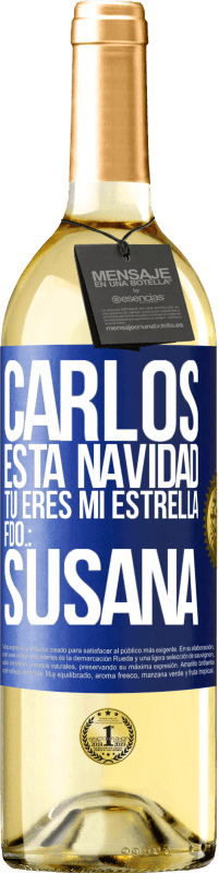 29,95 € | Vino Blanco Edición WHITE Carlos, esta navidad tú eres mi estrella. Fdo.: Susana Etiqueta Azul. Etiqueta personalizable Vino joven Cosecha 2024 Verdejo