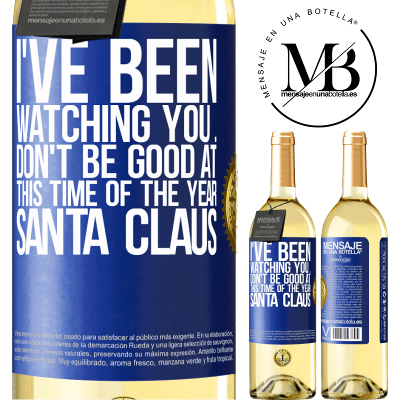 29,95 € Free Shipping | White Wine WHITE Edition I've been watching you ... Don't be good at this time of the year. Santa Claus Blue Label. Customizable label Young wine Harvest 2023 Verdejo