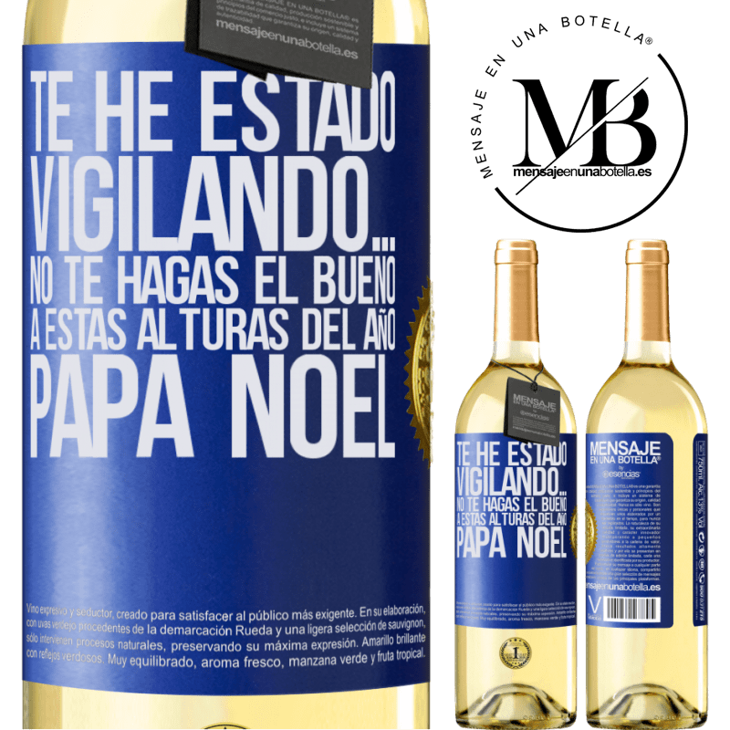 29,95 € Envío gratis | Vino Blanco Edición WHITE Te he estado vigilando… No te hagas el bueno a estas alturas del año. Papá Noel Etiqueta Azul. Etiqueta personalizable Vino joven Cosecha 2023 Verdejo