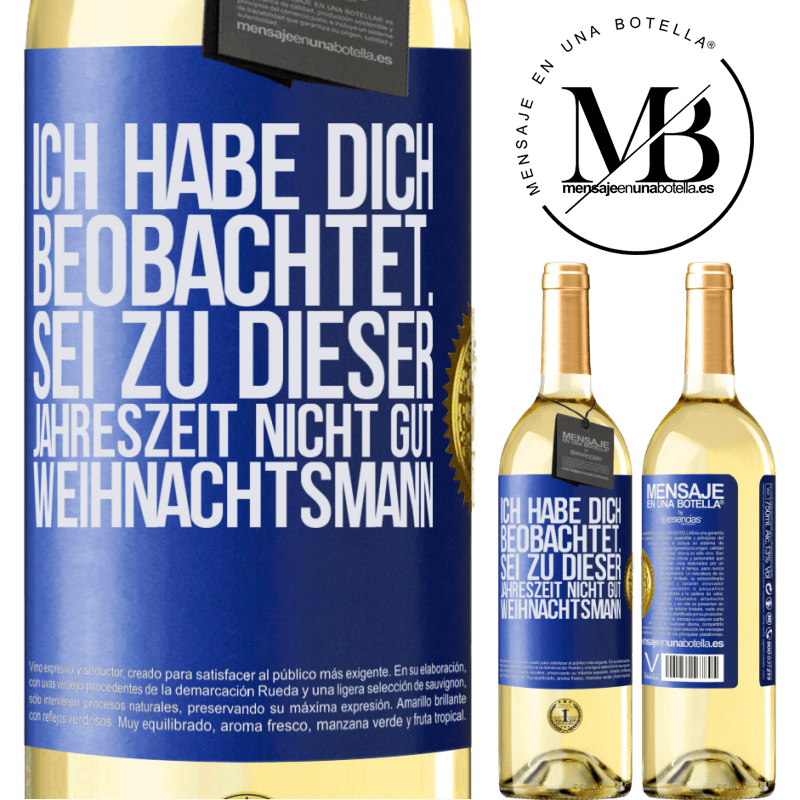 29,95 € Kostenloser Versand | Weißwein WHITE Ausgabe Ich habe gesehen, wie du andere beobachtest. Mach nicht einen auf gut sein zu dieser Jahrezeit, Weihnachtsmann Blaue Markierung. Anpassbares Etikett Junger Wein Ernte 2023 Verdejo