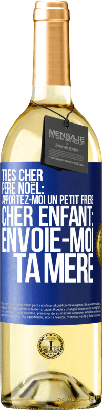 29,95 € | Vin blanc Édition WHITE Très cher Père Noël: Apportez-moi un petit frère. Cher enfant: envoie-moi ta mère Étiquette Bleue. Étiquette personnalisable Vin jeune Récolte 2025 Verdejo