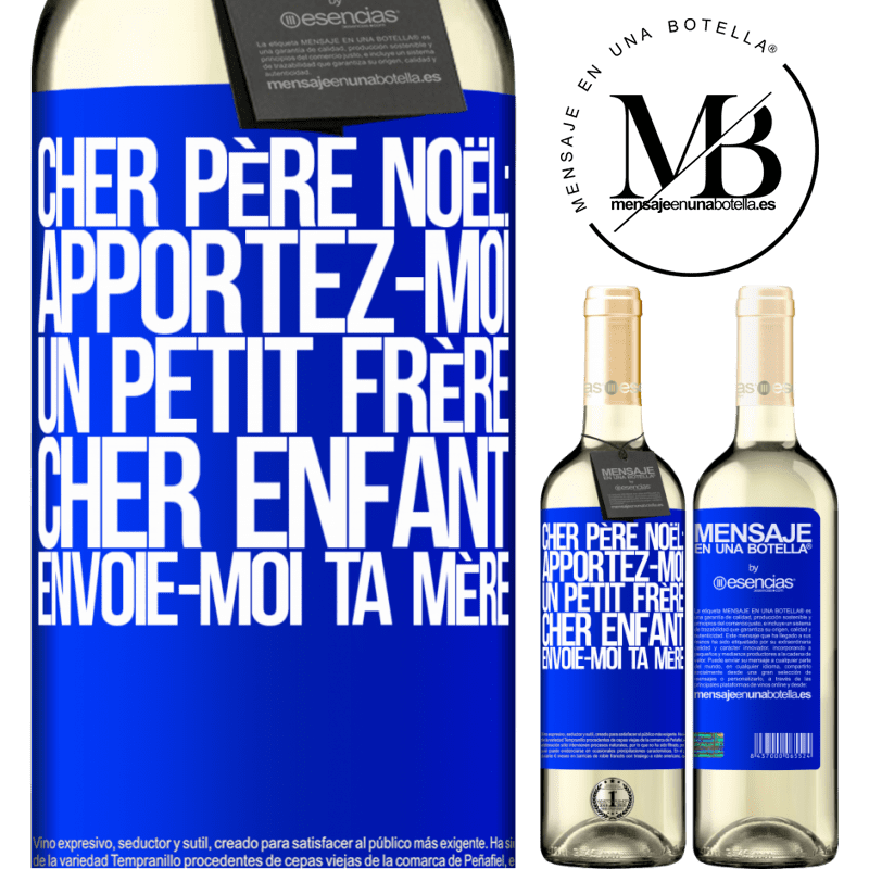 «Très cher Père Noël: Apportez-moi un petit frère. Cher enfant: envoie-moi ta mère» Édition WHITE