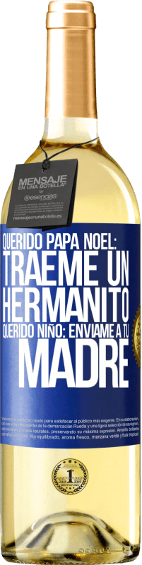 29,95 € | Vino Blanco Edición WHITE Querido Papá Noel: Tráeme un hermanito. Querido niño: envíame a tu madre Etiqueta Azul. Etiqueta personalizable Vino joven Cosecha 2024 Verdejo