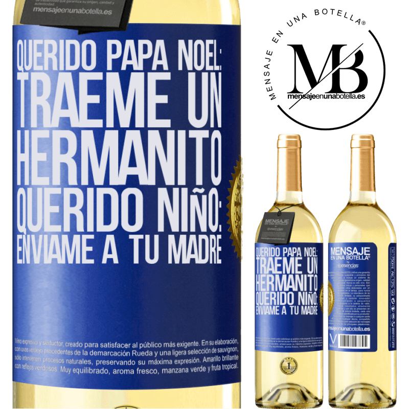 29,95 € Envío gratis | Vino Blanco Edición WHITE Querido Papá Noel: Tráeme un hermanito. Querido niño: envíame a tu madre Etiqueta Azul. Etiqueta personalizable Vino joven Cosecha 2024 Verdejo