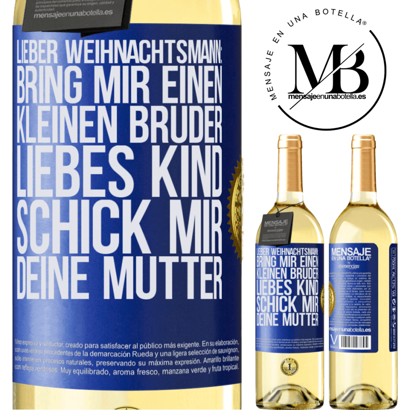 29,95 € Kostenloser Versand | Weißwein WHITE Ausgabe Lieber Weihnachtsmann: Bring mir einen kleinen Bruder. Liebes Kind: schick mir deine Mutter Blaue Markierung. Anpassbares Etikett Junger Wein Ernte 2024 Verdejo