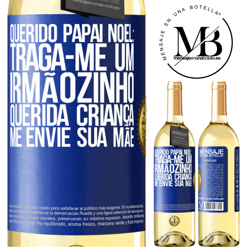 29,95 € Envio grátis | Vinho branco Edição WHITE Querido Papai Noel: Traga-me um irmãozinho. Querida criança, me envie sua mãe Etiqueta Azul. Etiqueta personalizável Vinho jovem Colheita 2024 Verdejo