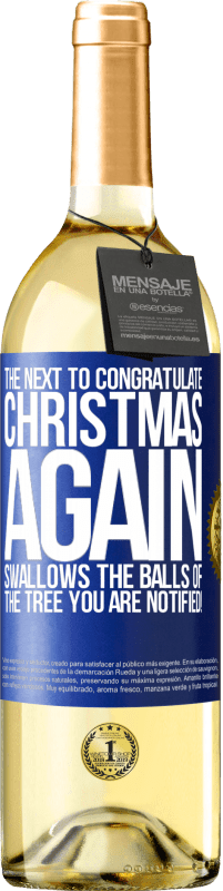«The next to congratulate Christmas again swallows the balls of the tree. You are notified!» WHITE Edition