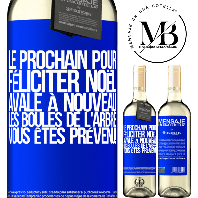 «Le prochain qui me félicitera Noël, bouffera les décorations de l'arbre. Vous êtes prévenus!» Édition WHITE