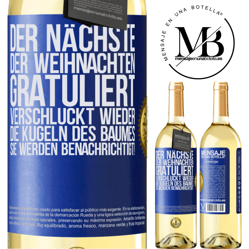 29,95 € Kostenloser Versand | Weißwein WHITE Ausgabe Der nächste, der mir zu Weihnachten gratuliert, verschluckt die Weihnachtskugeln des Baumes. Ihr seid gewarnt! Blaue Markierung. Anpassbares Etikett Junger Wein Ernte 2024 Verdejo