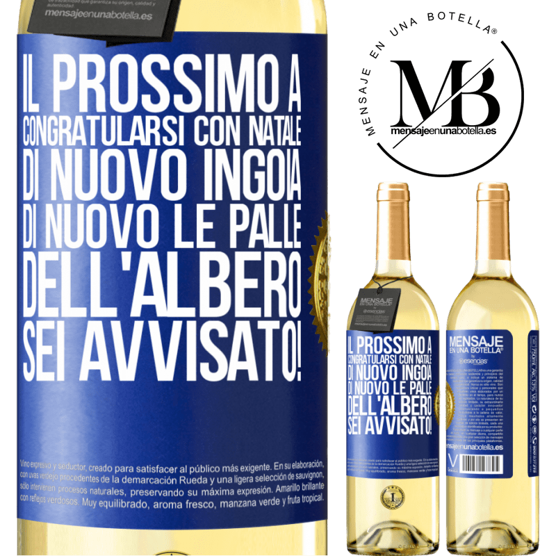 29,95 € Spedizione Gratuita | Vino bianco Edizione WHITE Il prossimo a congratularsi con Natale di nuovo ingoia di nuovo le palle dell'albero. Sei avvisato! Etichetta Blu. Etichetta personalizzabile Vino giovane Raccogliere 2024 Verdejo