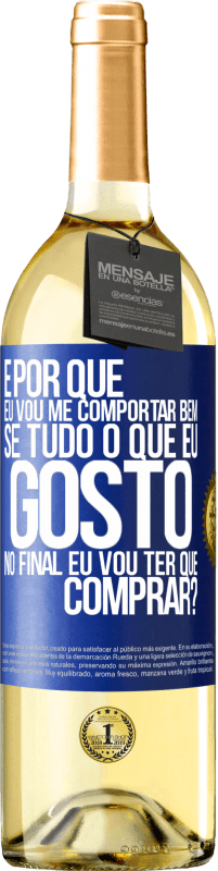 29,95 € | Vinho branco Edição WHITE e por que eu vou me comportar bem se tudo o que eu gosto no final eu vou ter que comprar? Etiqueta Azul. Etiqueta personalizável Vinho jovem Colheita 2024 Verdejo