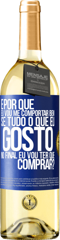 29,95 € | Vinho branco Edição WHITE e por que eu vou me comportar bem se tudo o que eu gosto no final eu vou ter que comprar? Etiqueta Azul. Etiqueta personalizável Vinho jovem Colheita 2025 Verdejo