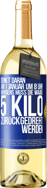 29,95 € | Weißwein WHITE Ausgabe Denkt daran, am 1. Januar um 8 Uhr morgens muss die Waage 5 Kilo zurückgedreht werden Blaue Markierung. Anpassbares Etikett Junger Wein Ernte 2023 Verdejo