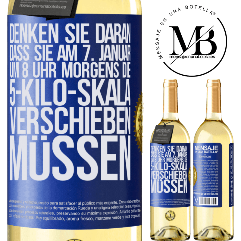 29,95 € Kostenloser Versand | Weißwein WHITE Ausgabe Denkt daran, am 1. Januar um 8 Uhr morgens muss die Waage 5 Kilo zurückgedreht werden Blaue Markierung. Anpassbares Etikett Junger Wein Ernte 2023 Verdejo