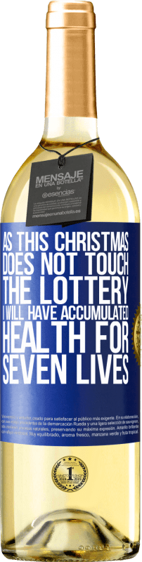 29,95 € | Белое вино Издание WHITE Так как это Рождество не касается лотереи, я накоплю здоровье за ​​семь жизней Синяя метка. Настраиваемая этикетка Молодое вино Урожай 2023 Verdejo